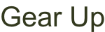 Gear Up